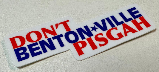 Don’t Bentonville Pisgah small sticker