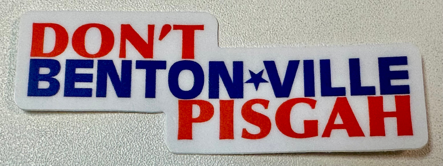 Don’t Bentonville Pisgah small sticker